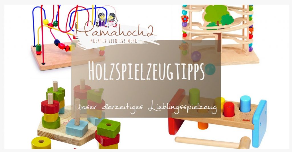 Holzspielzeug-Tipps: Unser derzeitiges Lieblingsspielzeug