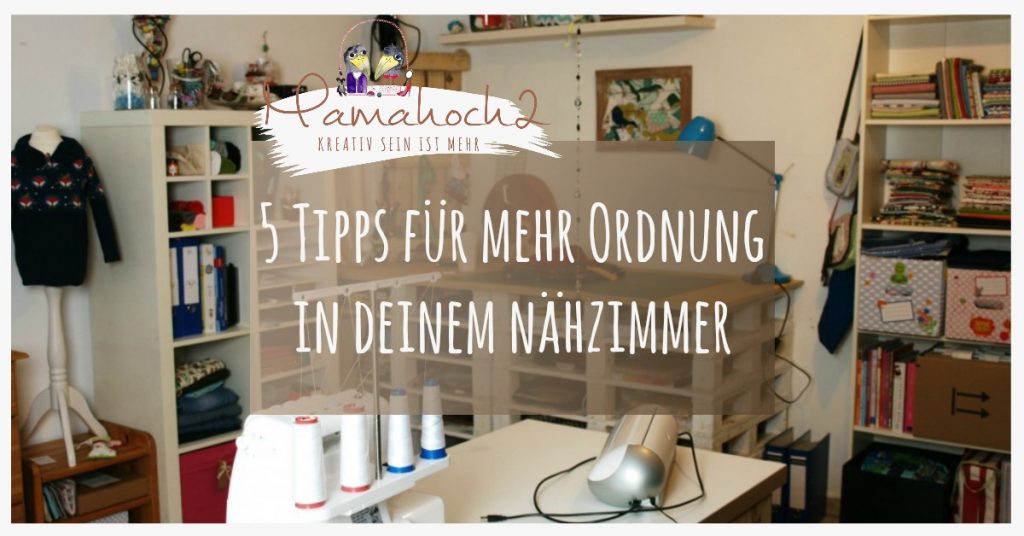 Mehr Ordnung im Nähzimmer 5 Tipps