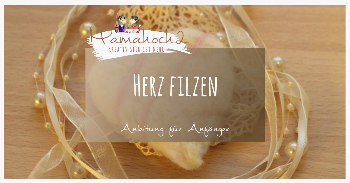 Filzen für Anfänger – Herz filzen