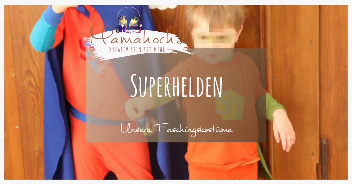 Das war Fasching bei uns: Faschingskostüm Superheld selbstgemacht