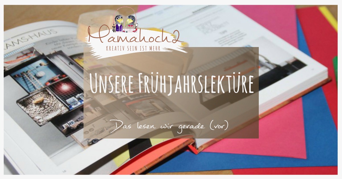 Frühjahrslektüre – Das lesen wir gerade (vor)