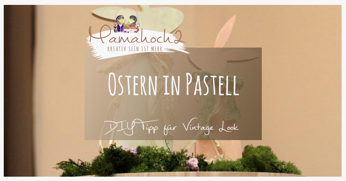 DIY Tipp: pastelliger Vintagelook mit Kreidefarbe