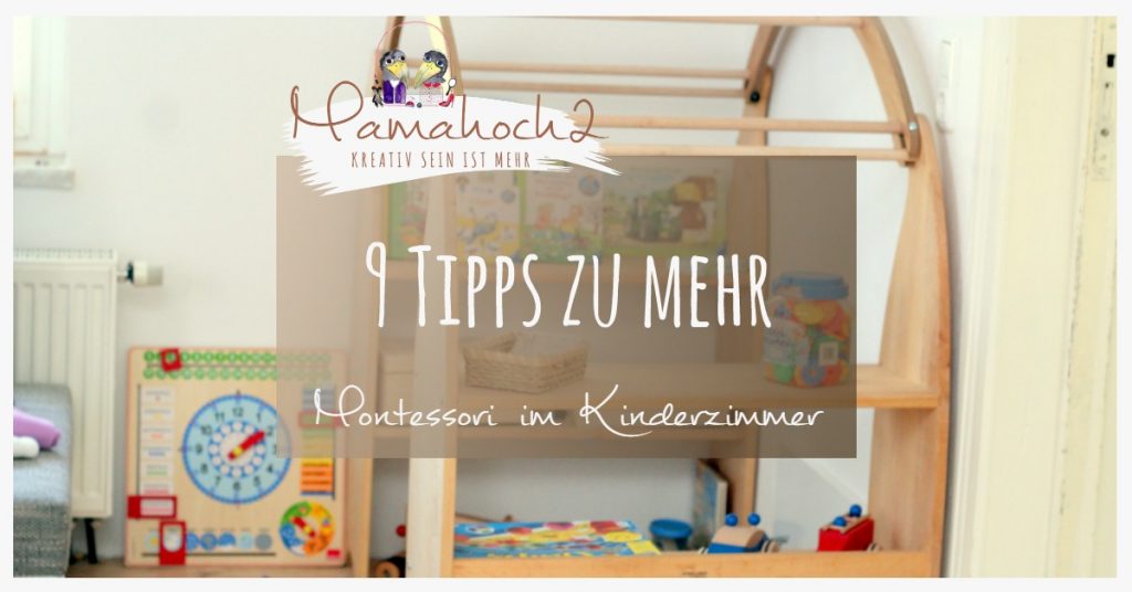 9 Tipps für ein bisschen Montessori im Kinderzimmer ⋆ Mamahoch2