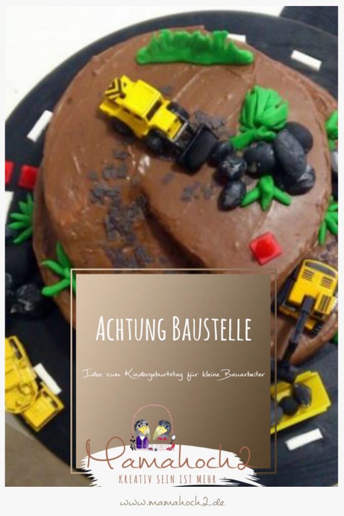 Achtung Baustelle Tolle Idee für einen Kindergeburtstag für kleine Bauarbeiter