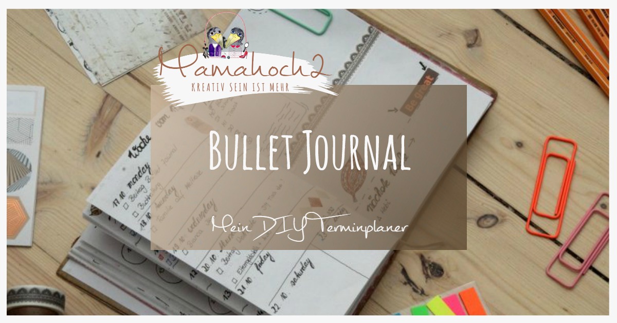 Mein DIY Terminplaner – Bullet Journal