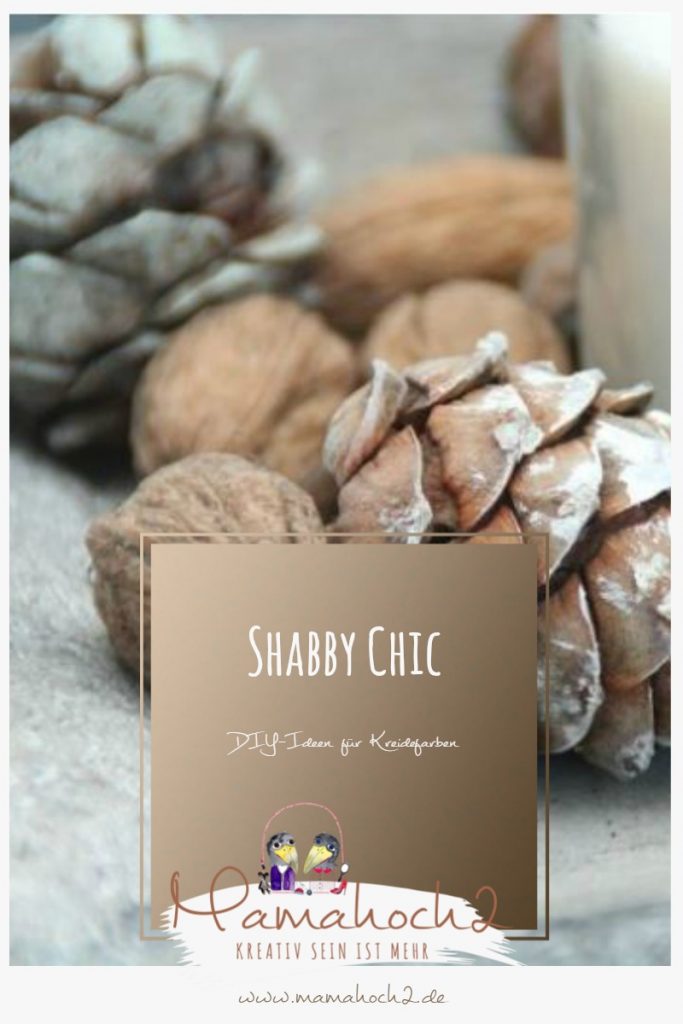 Shabby Chic &#8211; DIY Ideen mit Kreidefarben (Chalky Colors)