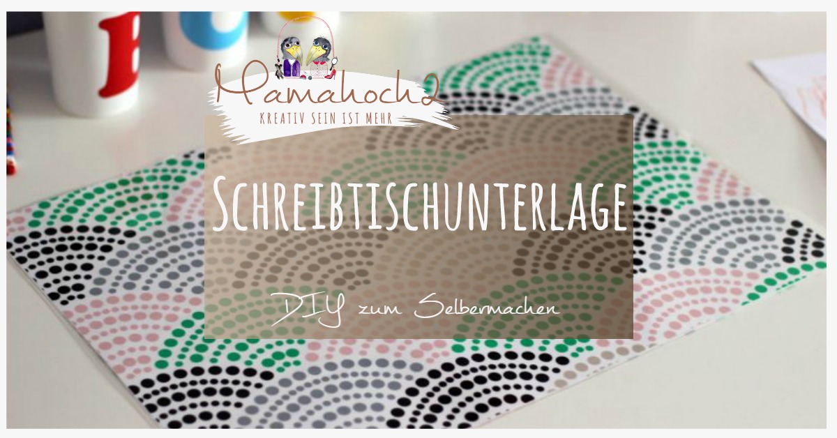 DIY | Schreibtischunterlage oder Platzdeckchen einfach selbst gestalten