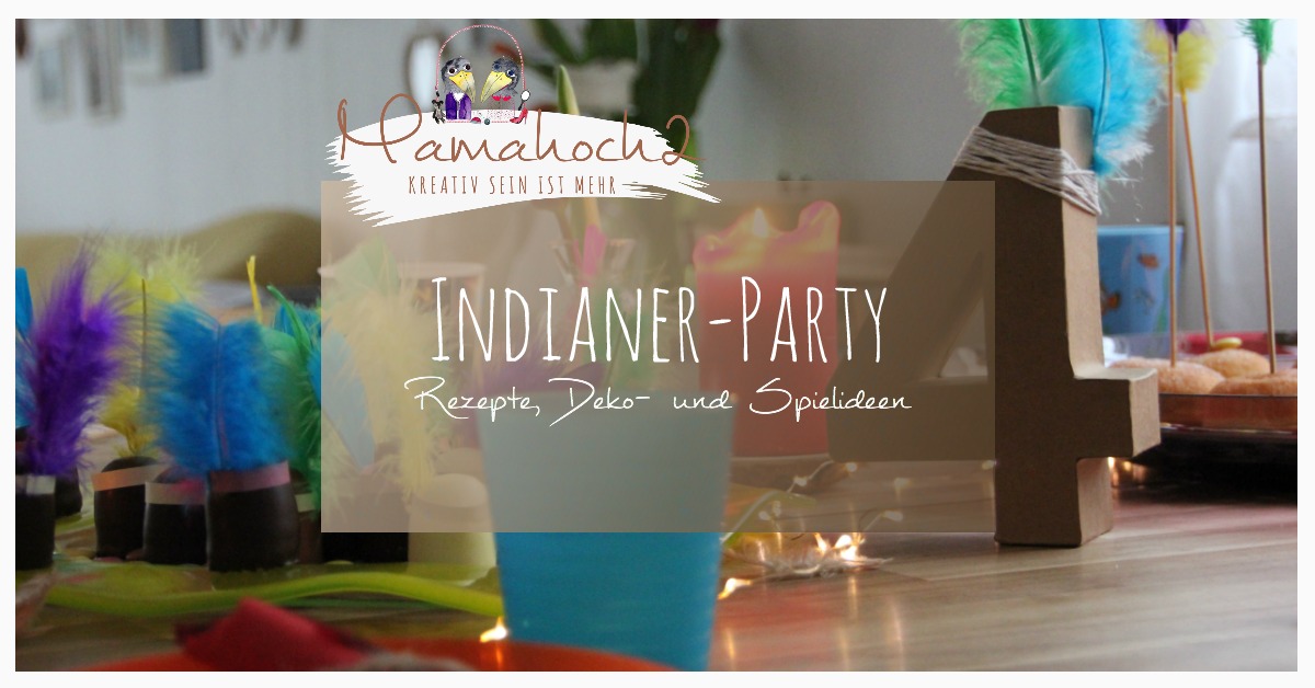 Indianer Geburtstagsparty: Rezepte, Spielideen, Deko