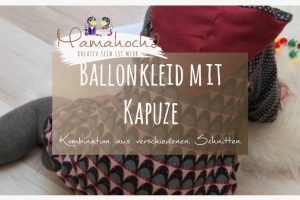 Nähanleitung Ballonkleid mit Kapuze Kombination