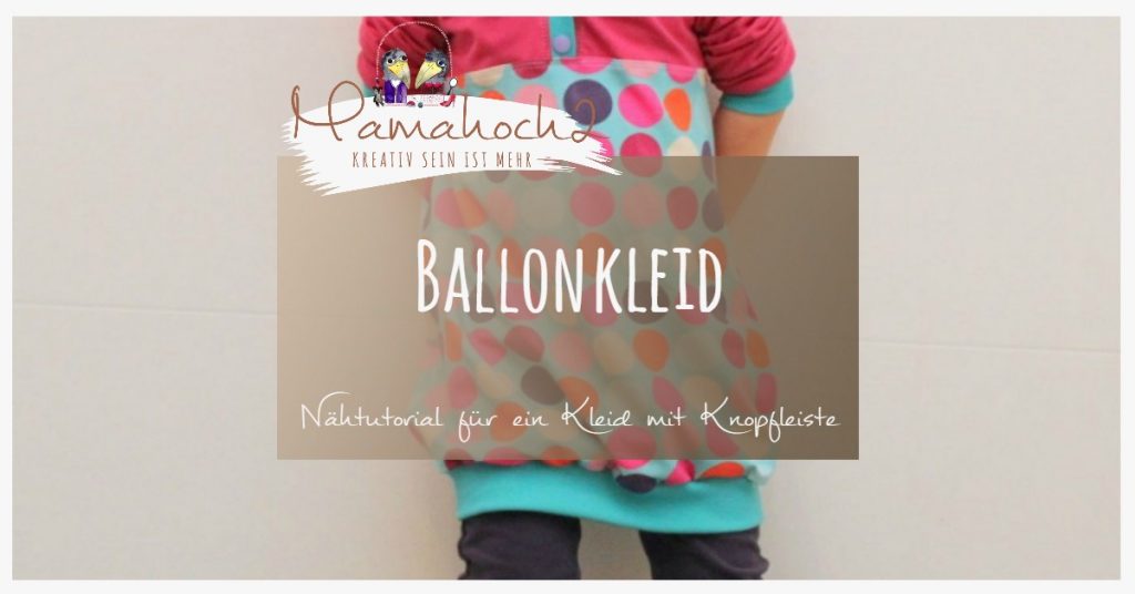 Nähanleitung Ballonkleid mit Knopfleiste