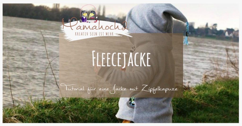 Nähanleitung Fleecejacke mit Zipfelkapuze