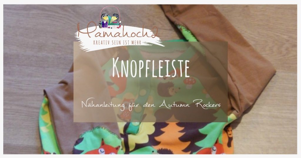 Nähanleitung Knopfleiste Autumn Rockers