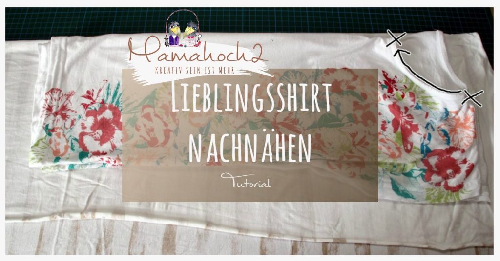 Anleitung Grundlagen Tutorial Lieblingsshirt nachnähen Schnittmuster erstellen