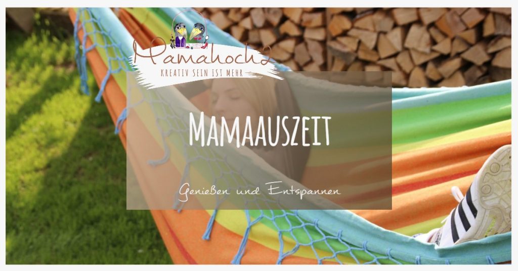 Mamaauszeit Genießen und Entspannen