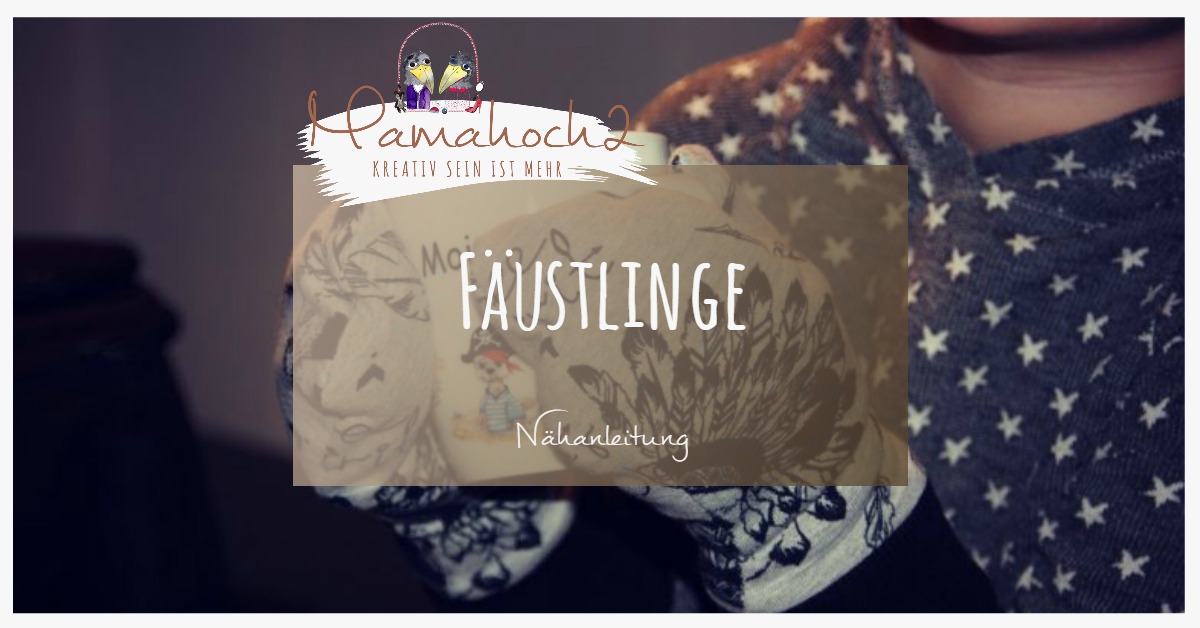 Freebook-Anleitung zum Fäustlinge nähen, falls der Winter doch noch kommt