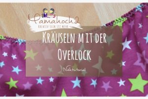 Nähtutorial Anleitung Kräuseln mit der Overlock