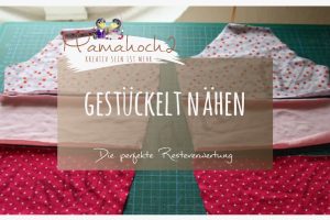 Nähtutorial Anleitung gestückelt Nähen