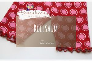 Nähtutorial Grundlagen Anleitung Rollsaum