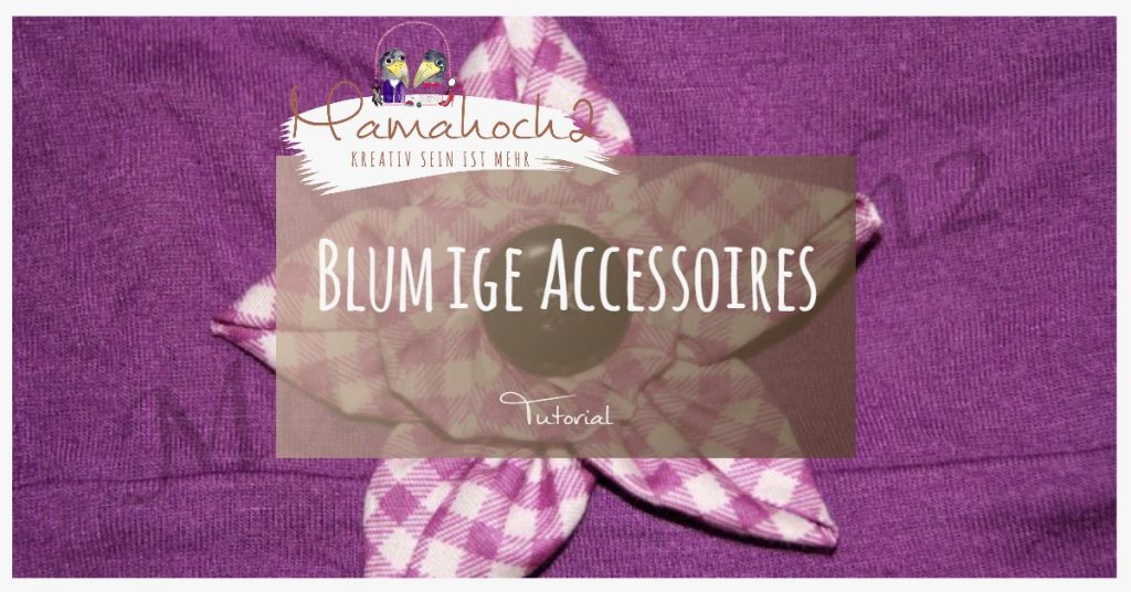 Tutorial Blumige Accessoires