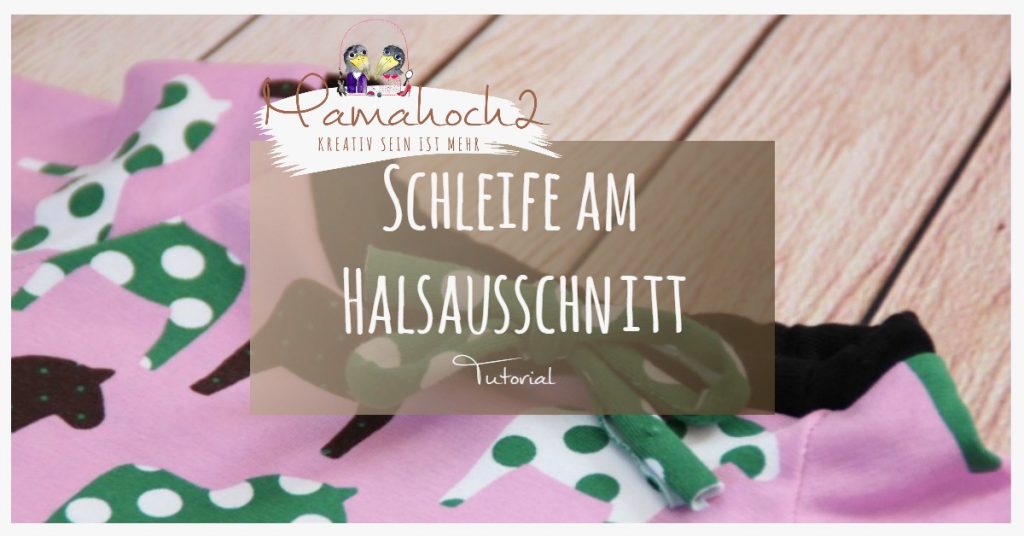 Tutorial Grundlagen Nähanleitung Schleife am Halsausschnitt