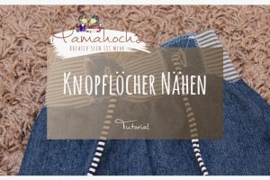 Tutorial Knopflöcher nähen