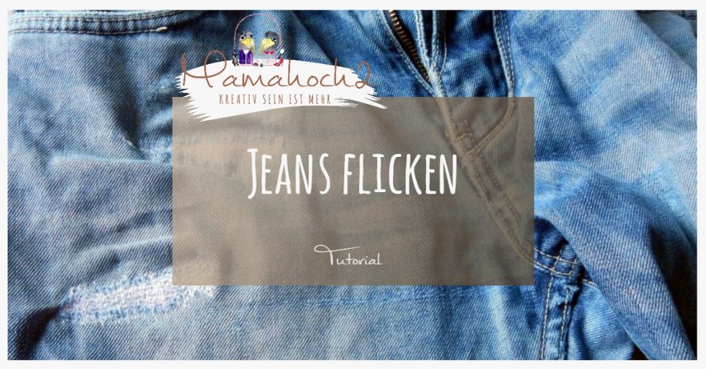 Tutorial Nähanleitung kaputte Jeans flicken