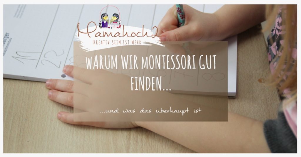 warum wir montessori gut finden und was das ist