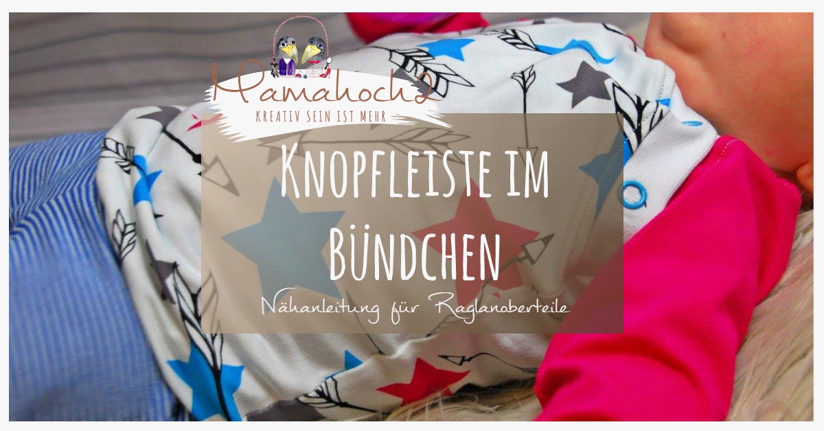 Nähtutorial: schnelle Knopfleiste beim Raglanshirt am Bündchen