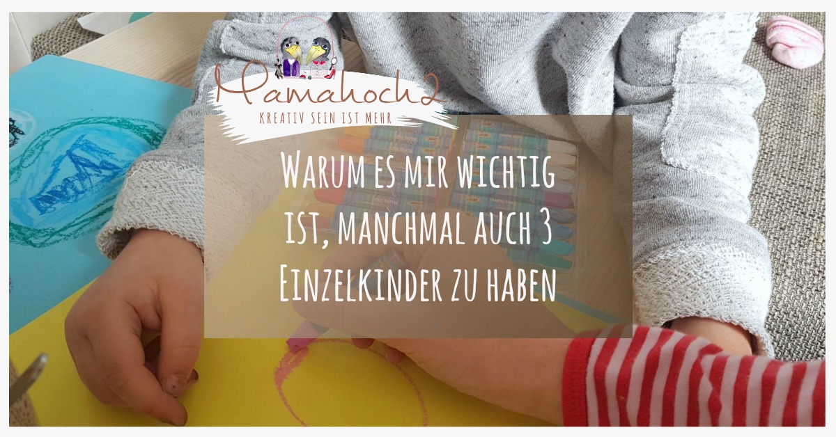 Warum es mir wichtig ist, manchmal auch 3 Einzelkinder zu haben…