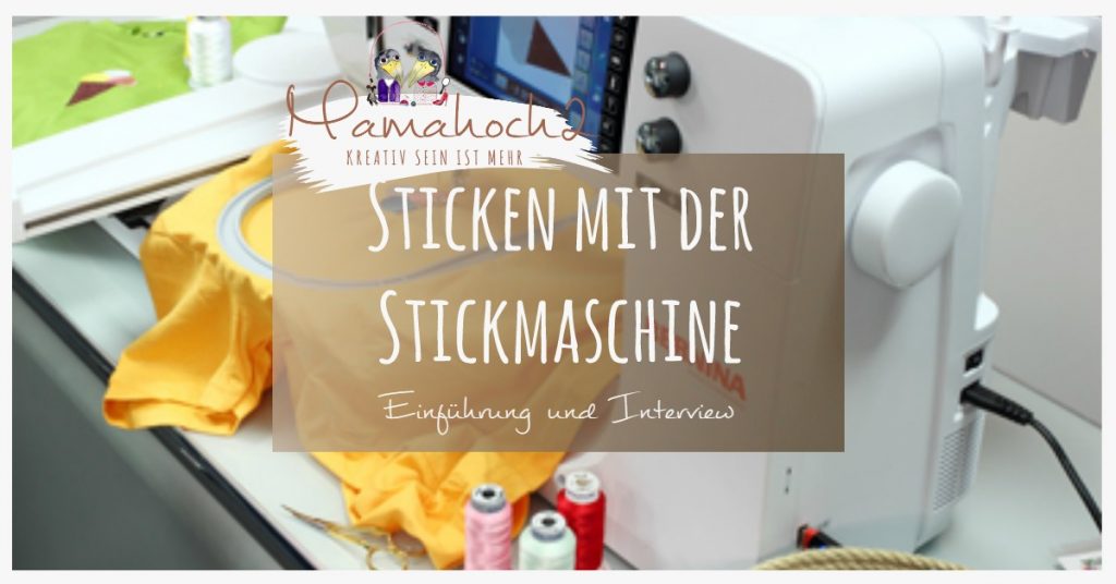 Sticken Einführung Fragen Interview Stickmaschine