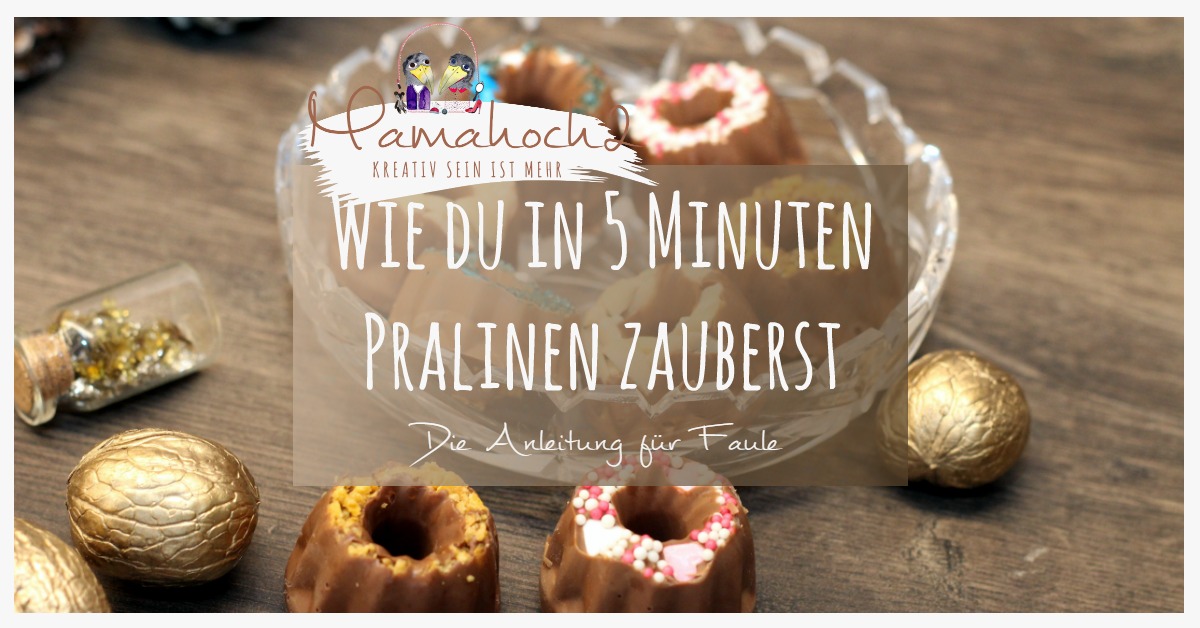 Wie du in 5 Minuten Pralinen zauberst – eine Anleitung für Faulis