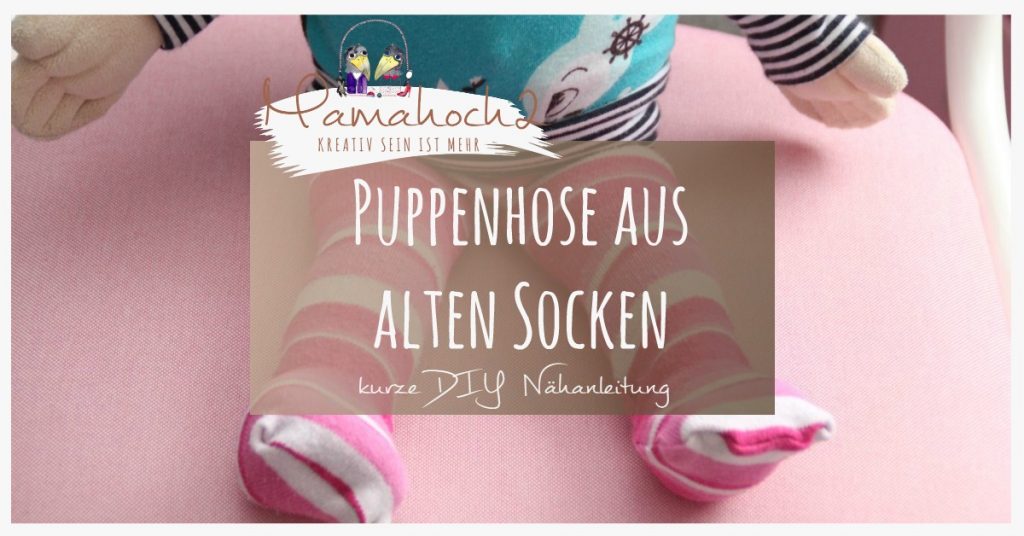 Puppenhose aus alten Socken Strumpfhosen nähen