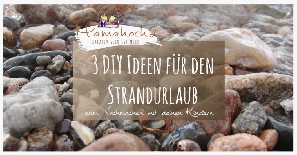 Strandurlaub 3 DIY Ideen mit Kindern, Schnitzeljagd, Piratenschatzkiste, Muschelketten