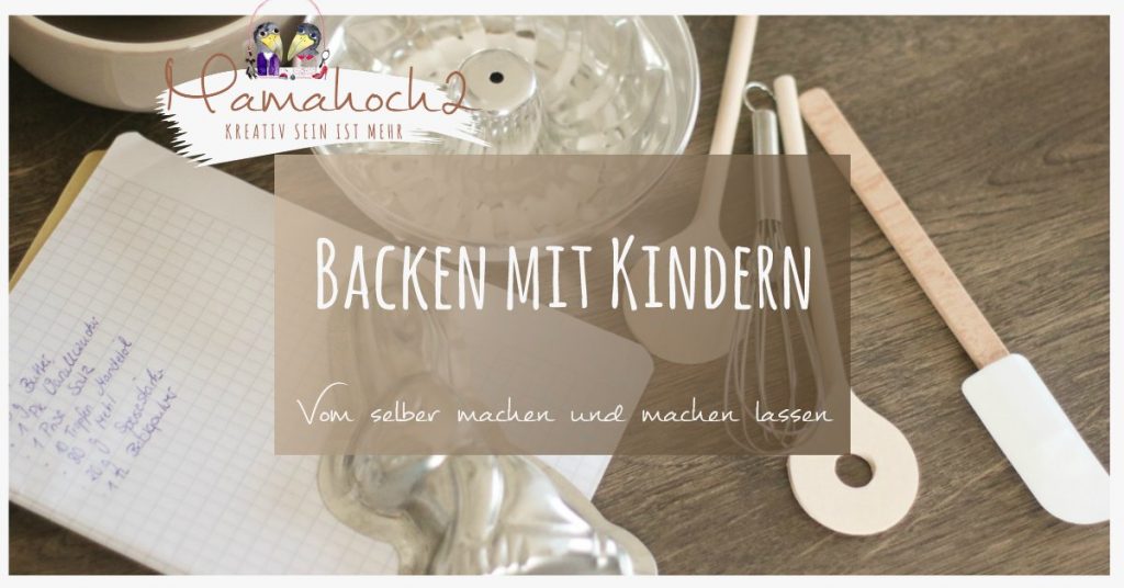 backen mit kindern erziehung mamablog