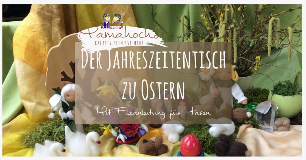 jahreszeitentisch ostern waldorf filzen anleitung hasen