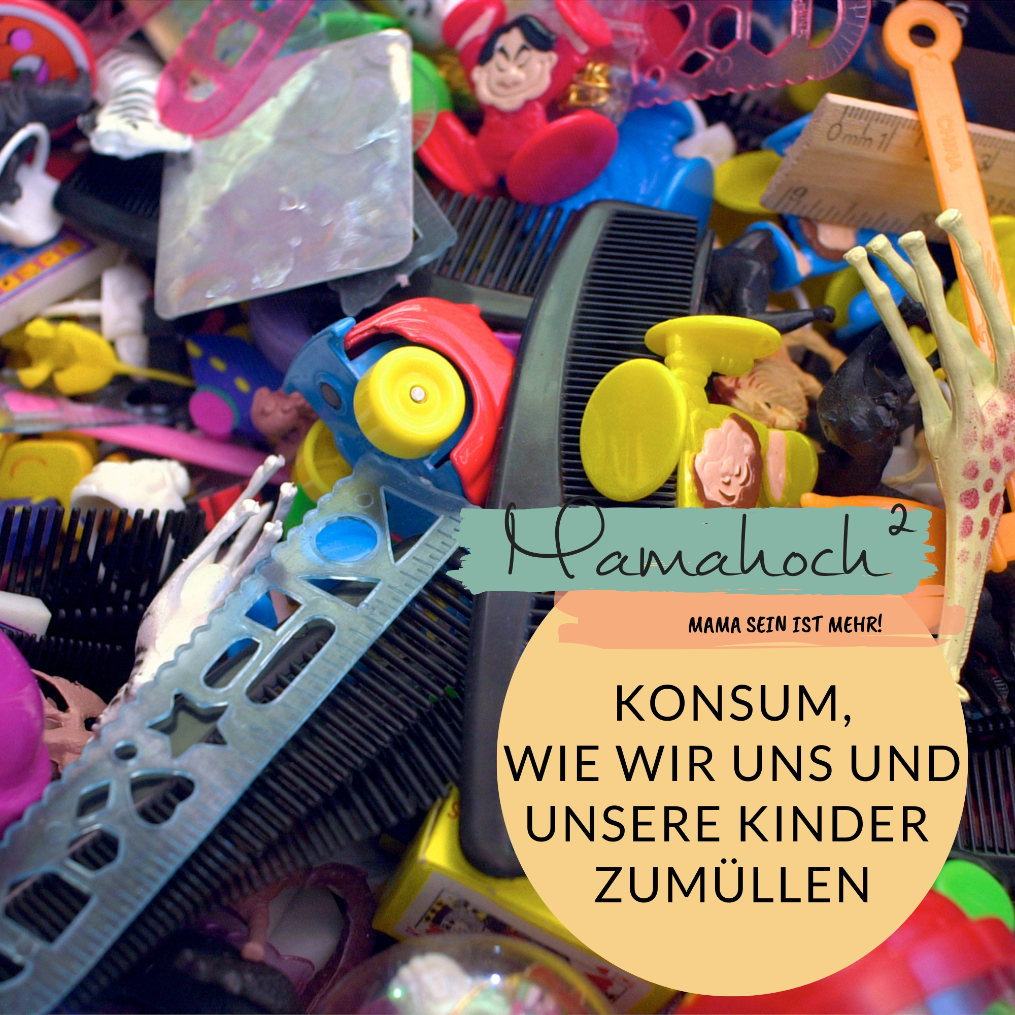 Über unser Konsumverhalten, ob wir das wirklich alles brauchen und was wir den Kindern damit antun (Podcast)