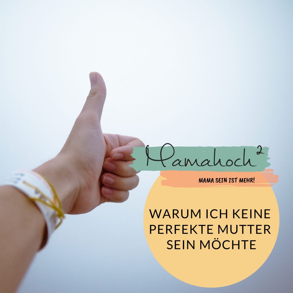 Mamaburnout Warum ich keine perfekte Mutter sein möchte (Podcast) ⋆ Mamahoch2